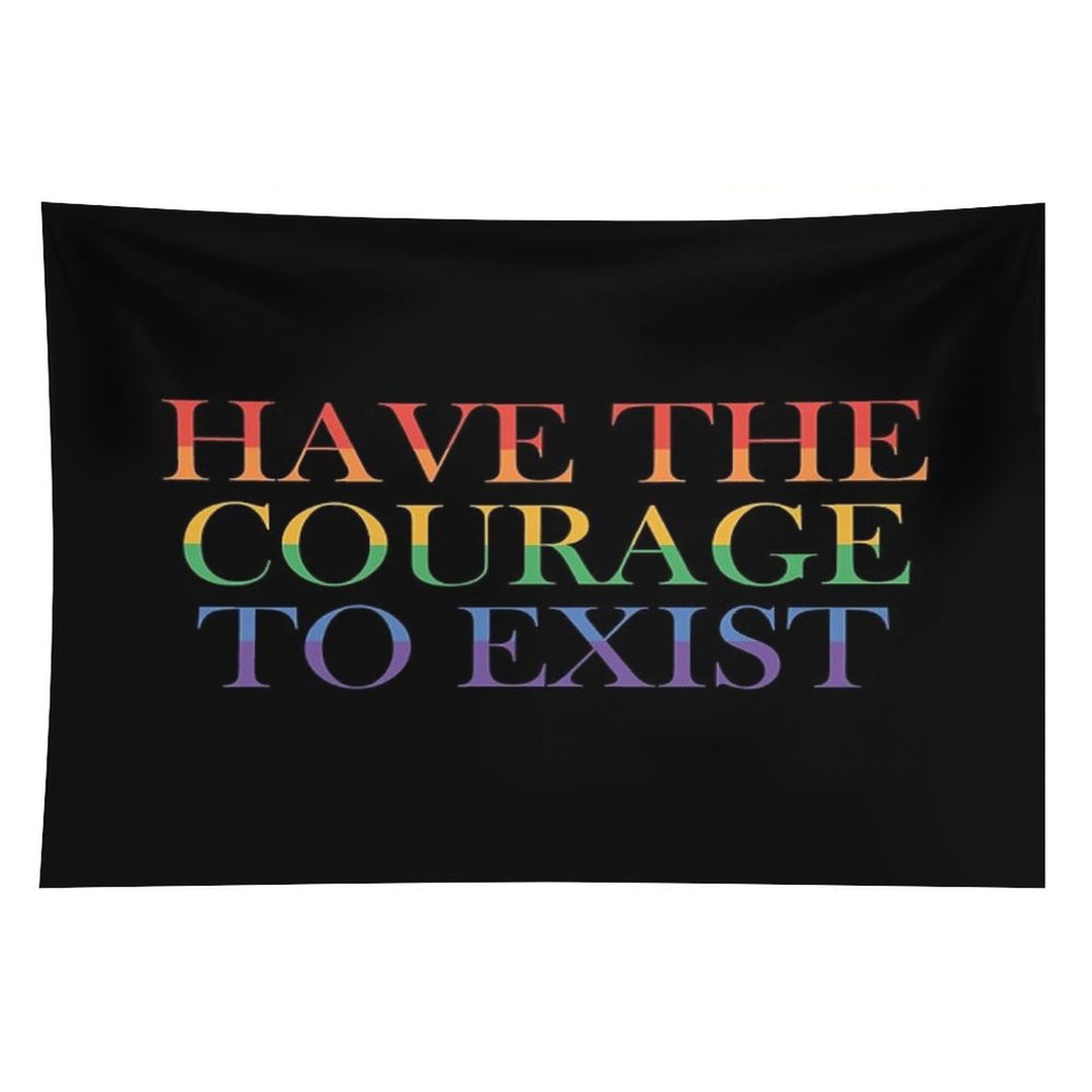 Have The Courage to Exist Tapestry