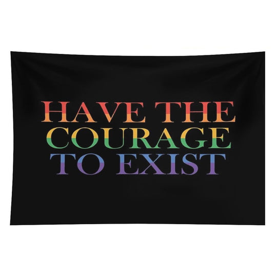 Have The Courage to Exist Tapestry