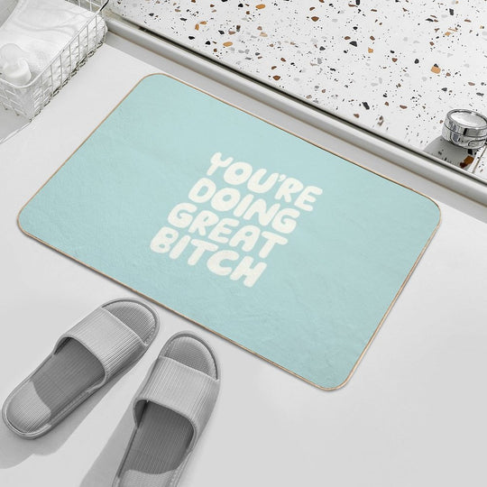 You're Doing Great Bitch  Slip-Resistant Bath Mat