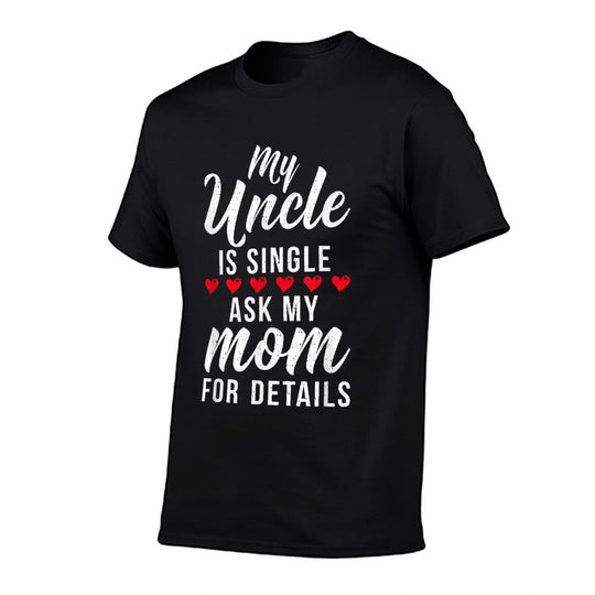 My Uncle Is Single Ask My Mom for Details Family Brother  Polyester Blend T-Shirt
