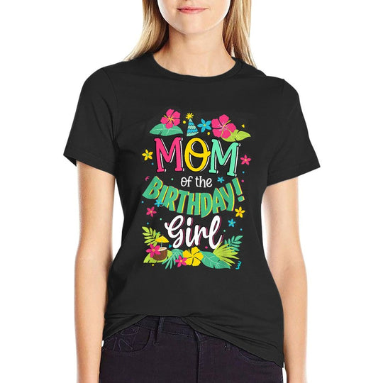 Mom of The Birthday Girl Shirt Mommy Aloha Hawaii Party 1st Comfortable T-Shirt