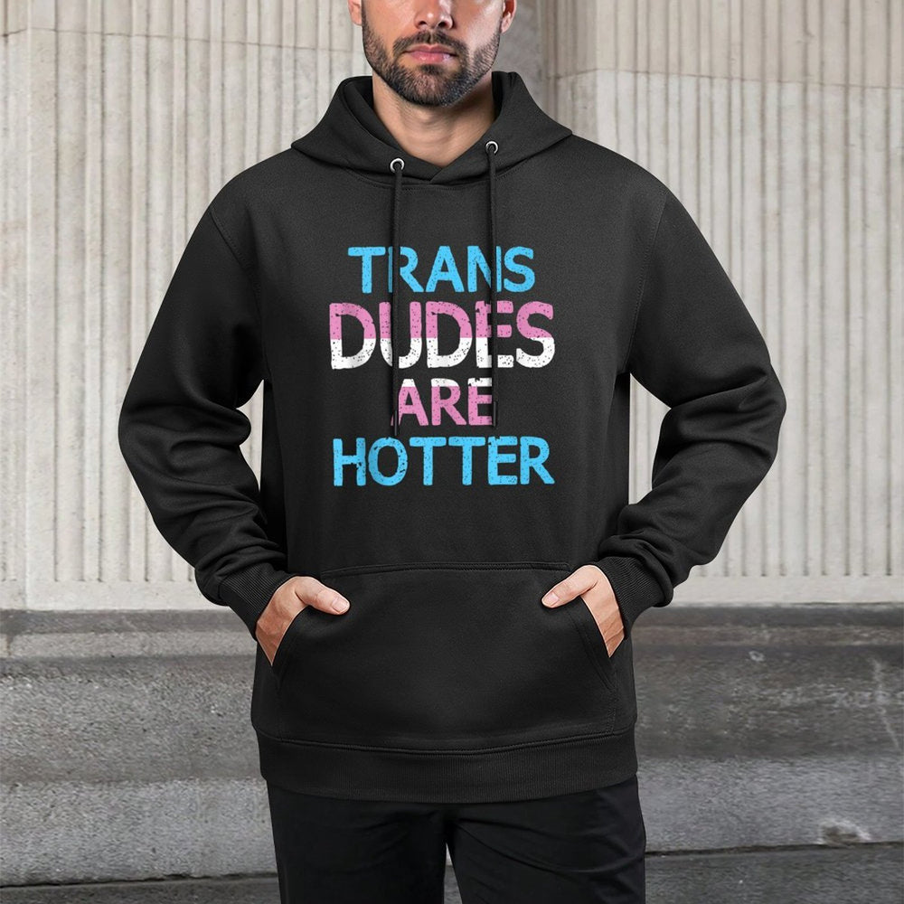 Funny Trans Dudes Are Hotter Transgender LGBT Pride Gift Cotton-Polyester Blend Hoodie