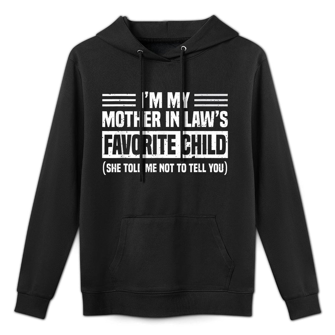 Im My Mother in Laws Favorite Child Funny Son-in-Law Quote Versatile Streetwear Hoodie