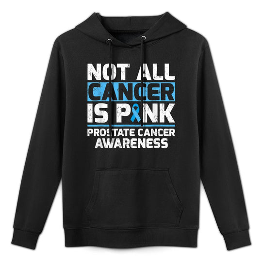 Not All Cancer Is Pink Prostate Cancer Awareness Casual Wear Hoodie
