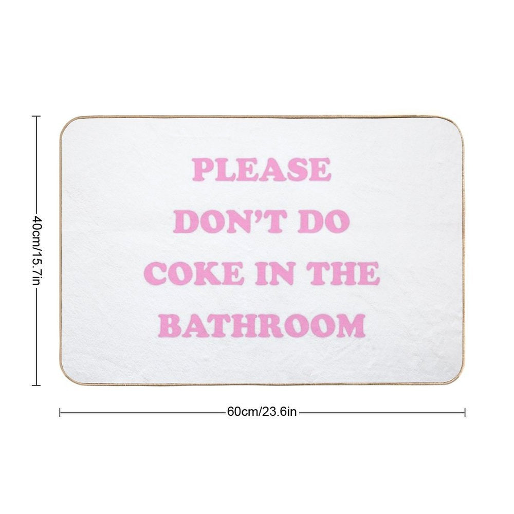 Please Don't Do Coke in The Bathroom  Slip-Resistant Bath Mat