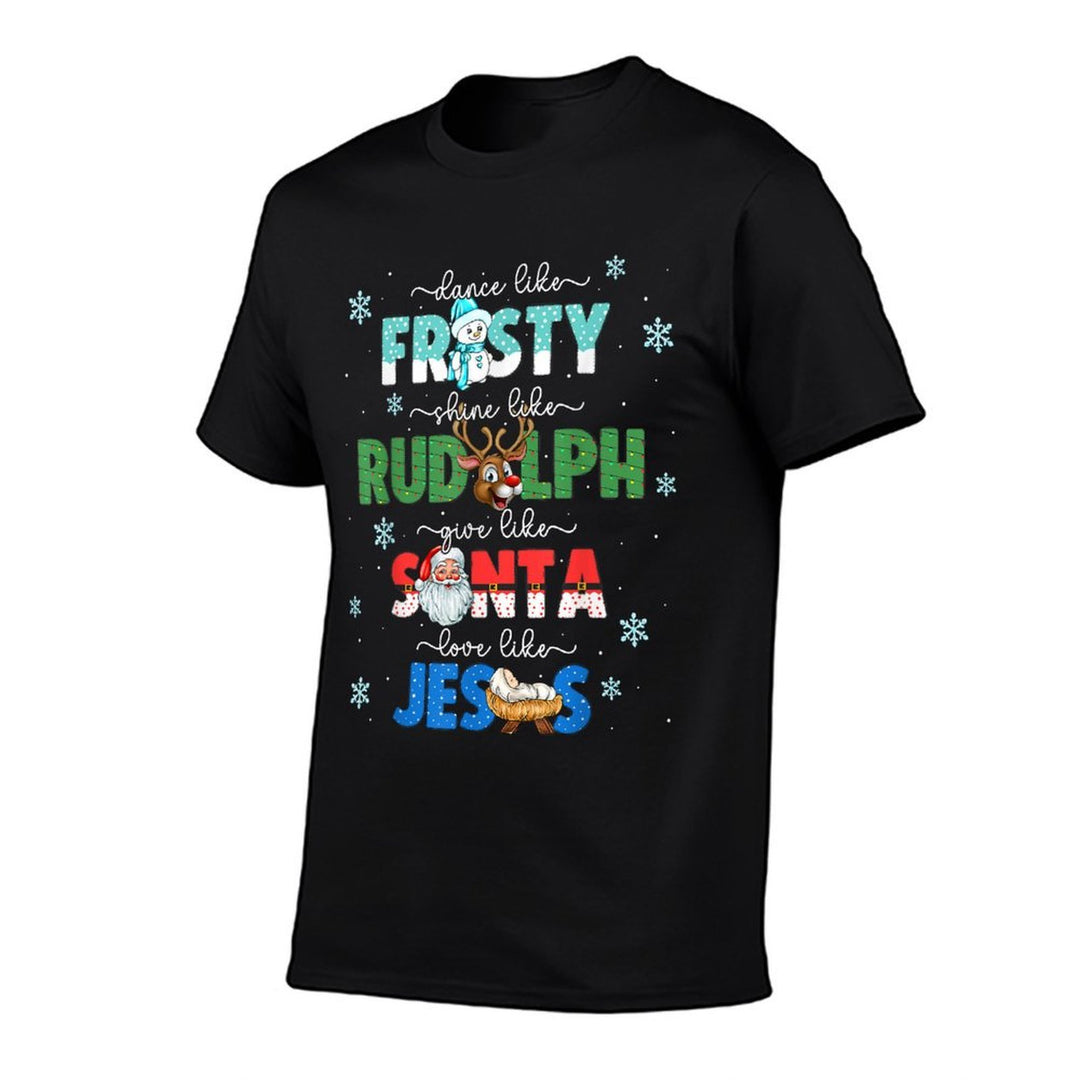 Dance Like Frosty Shine Like Rudolph Give Santa Love Jesus  Trendy Pattern T-Shirt