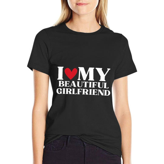 I Love My Beautiful Girlfriend Funny Birthday Anniversary  Stretchy T-Shirt