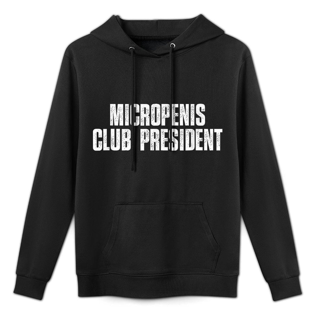 Micropenis Club President Funny Meme Sarcastic Silly Sayings Machine Washable Hoodie