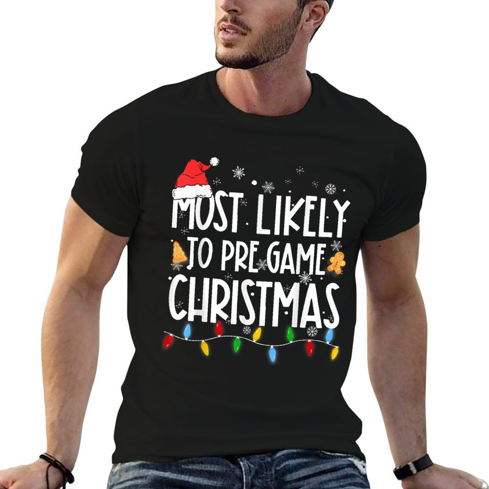 Funny Xmas Light Most Likely To Pre Game Christmas Matching  Summer-ready Fabric T-Shirt