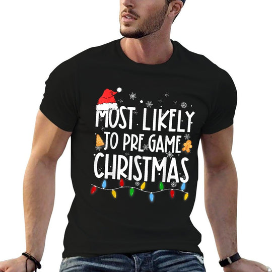 Funny Xmas Light Most Likely To Pre Game Christmas Matching  Summer-ready Fabric T-Shirt