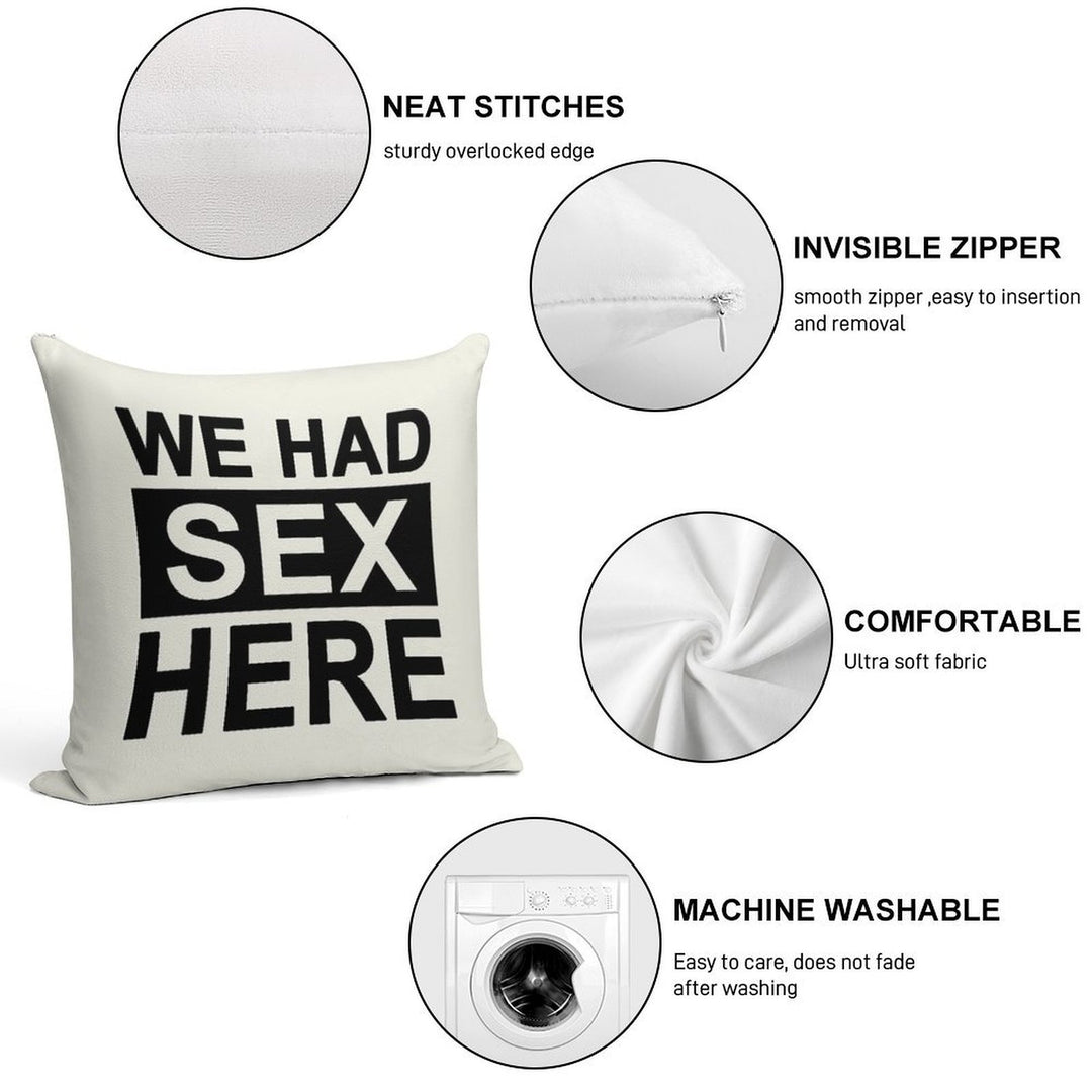 We Had Sex Here Soft Skin-Friendly Throw Pillow