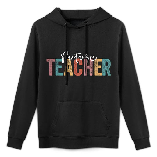 Future Teacher Student Teaching School Teacher In Progress Durable Construction Hoodie
