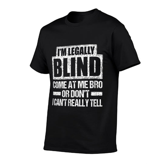 IM LEGALLY BLIND COME AT ME BRO T Funny MEME Gift  Wrinkle-resistant T-Shirt