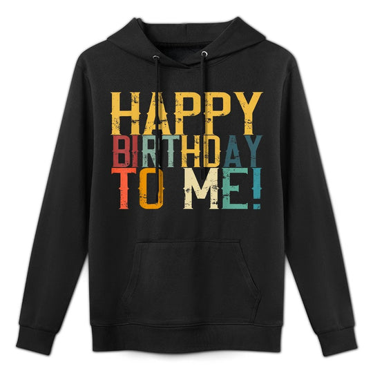 Happy Birthday to Me Birthday Party Design for Kids, Adults All-Day Comfort Hoodie
