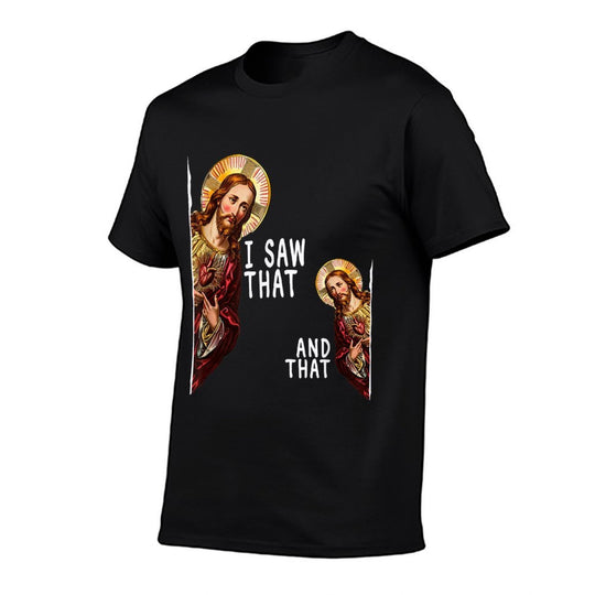I Saw That And That Christ God Religious Jesus Funny Meme  Moisture-wicking T-Shirt