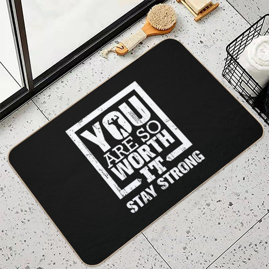 You Are So Worth It Stay Strong  Repositionable Bath Mat