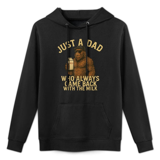 Funny Bigfoot Just A Dad Who Always Came Back With The Milk Durable Construction Hoodie