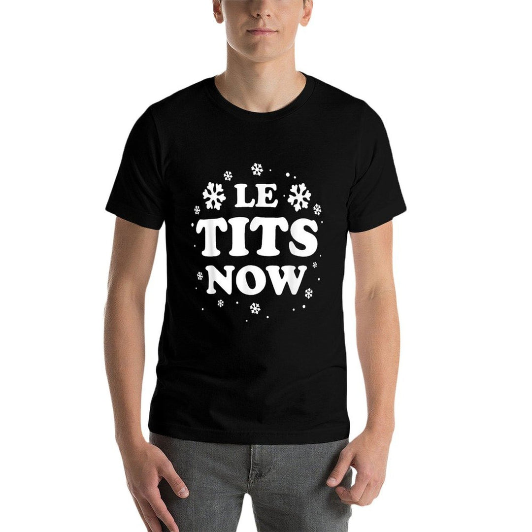 LE TITS NOW Let It Snow Funny Christmas Winter Xmas Wordplay  High-quality Stitching T-Shirt