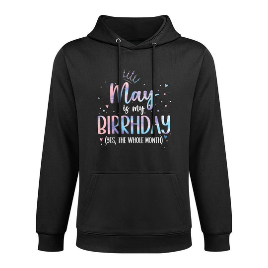 May Is My Birthday Yes The Whole Month Birthday Party Shape Retention Hoodie