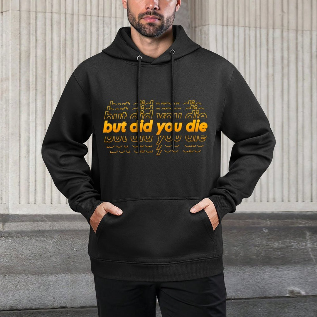 But Did You Die  Funny Sarcastic Adult Humor Saying Adjustable Hood Hoodie
