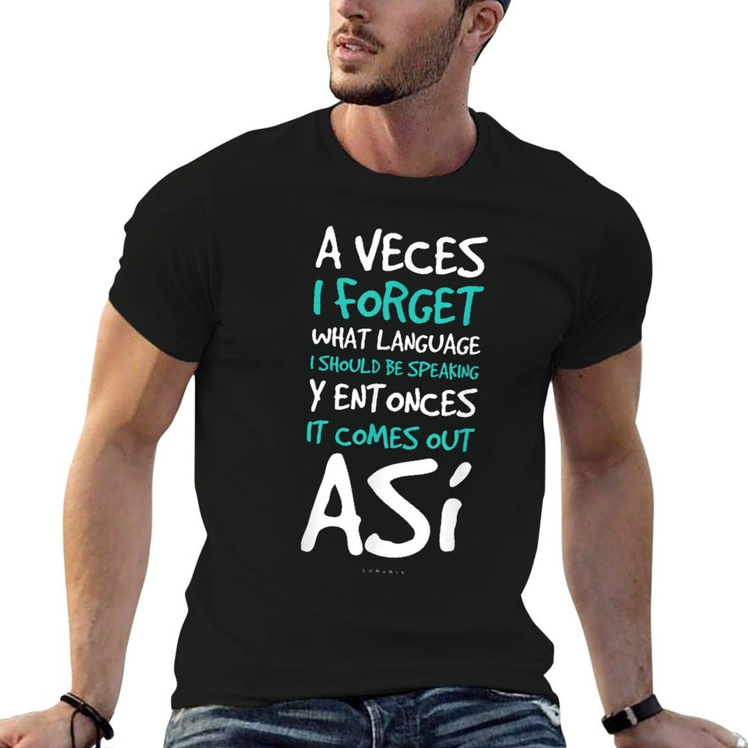 A Veces I Forget What Languages - Funny Spanish Gift  Durable T-Shirt