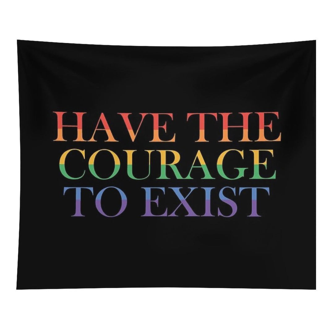 Have The Courage to Exist Tapestry