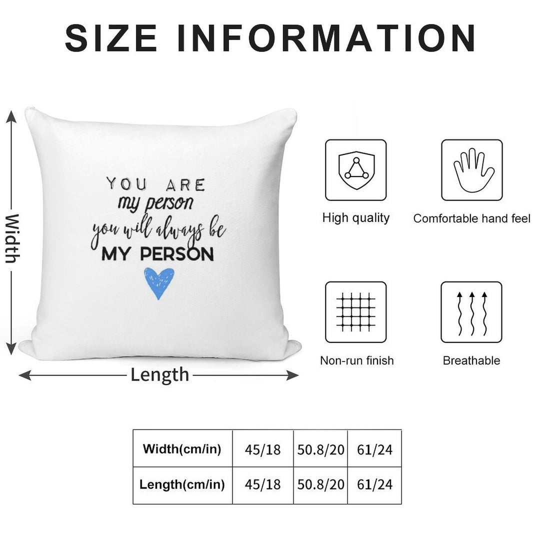 You Are My Person. You Will Always Be My Person. Soft Hidden Zipper Throw Pillow