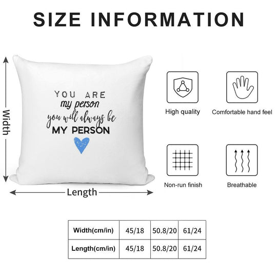 You Are My Person. You Will Always Be My Person. Soft Hidden Zipper Throw Pillow