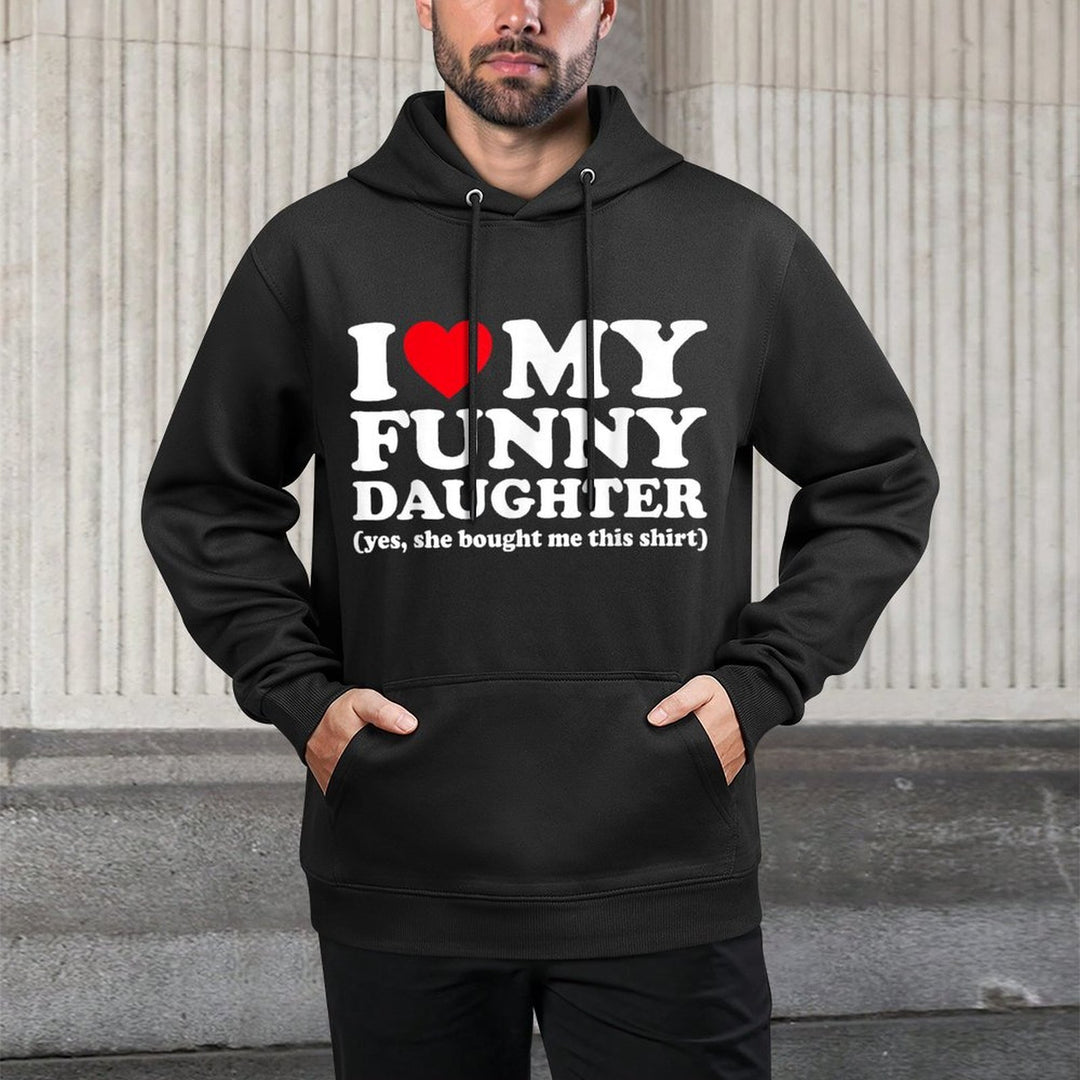 I Love My Funny Daughter Yes She Bought Me This Shirt Moisture-Wicking Hoodie