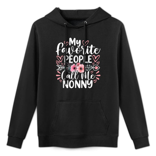 My Favorite People Call Me Nonny Funny Grandma Mother&#39;s Day Layering Staple Hoodie