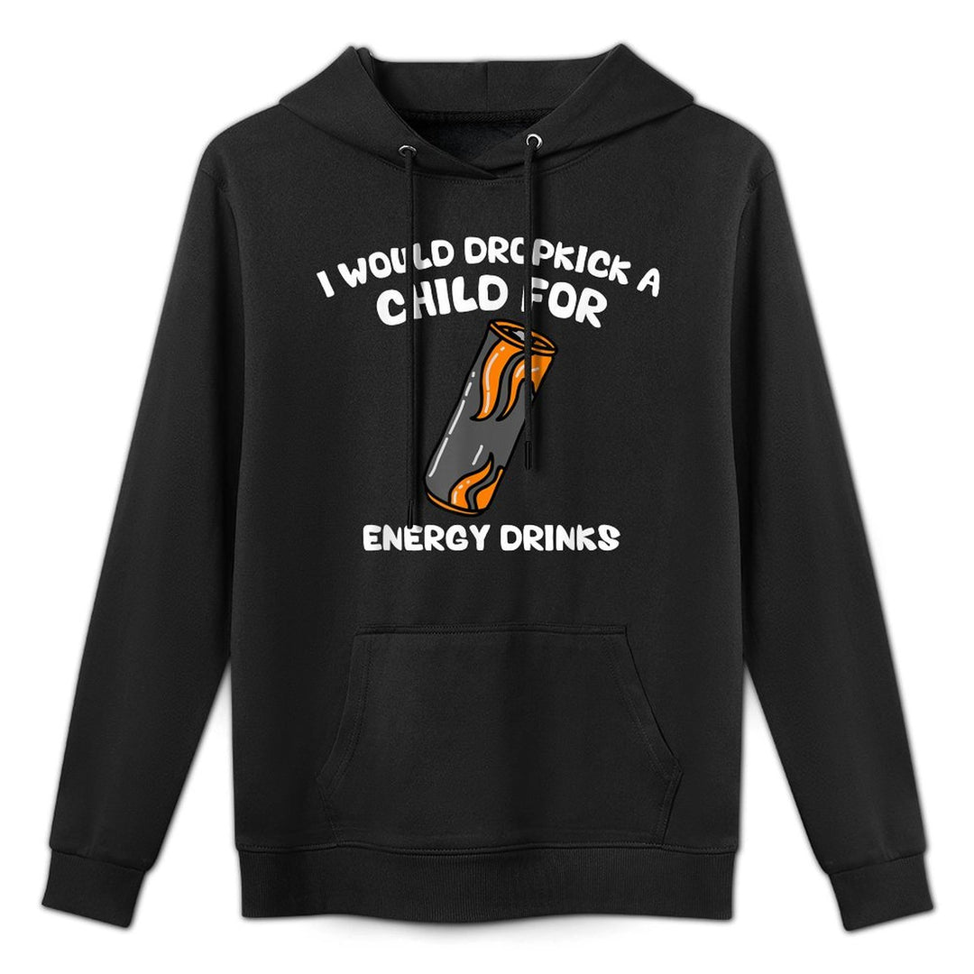 I Would Dropkick A Child For Energy Drinks Medium-Weight Fabric Hoodie