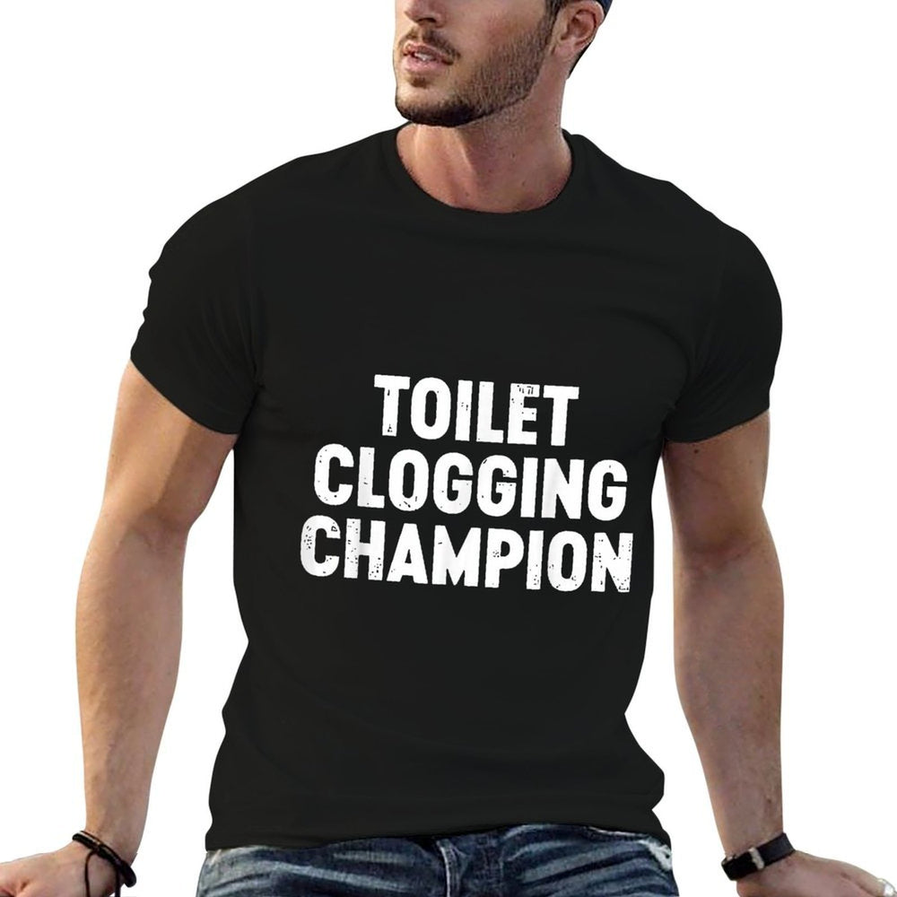Toilet Clogging Champion  Affordable Price T-Shirt