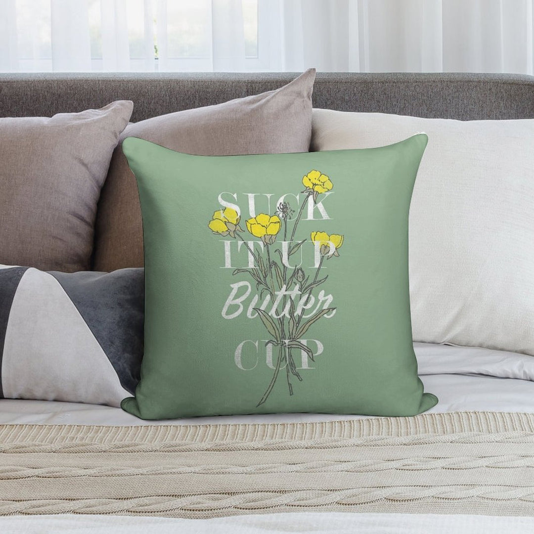 Suck It Up Buttercup Soft Style Accent Throw Pillow