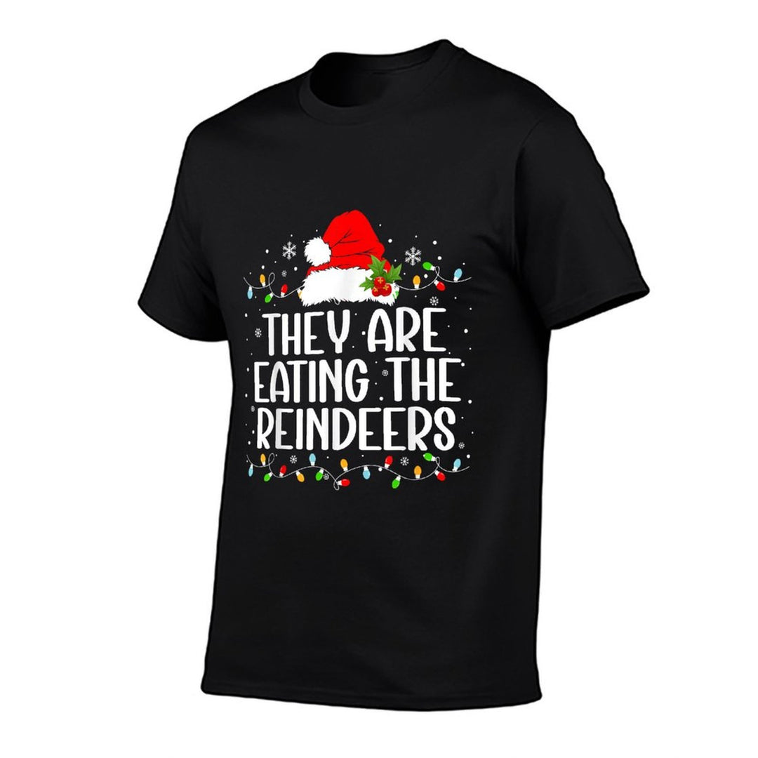 Theyre Eating The Reindeers Funny Christmas Tees  Quick-drying T-Shirt