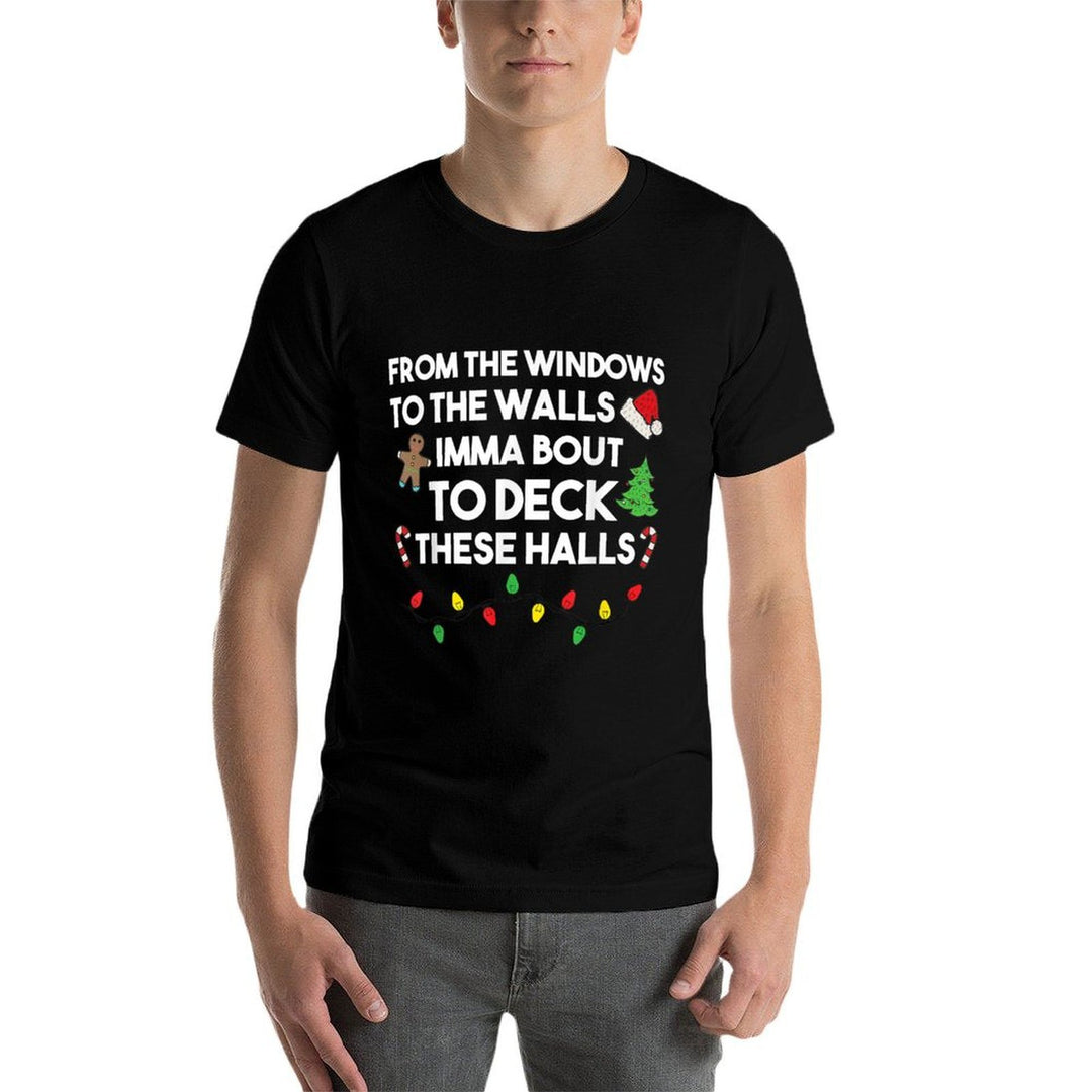 From The Windows To The Walls Imma Bout To Deck These Halls  Moisture-wicking T-Shirt
