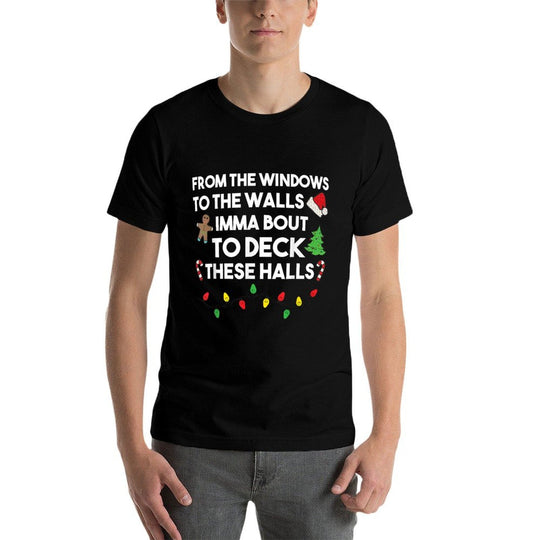 From The Windows To The Walls Imma Bout To Deck These Halls  Moisture-wicking T-Shirt