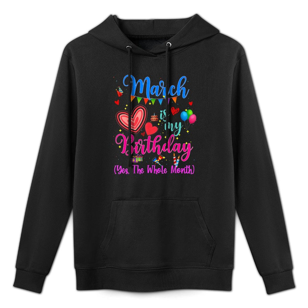 March Is My Birthday Yes The Whole Month For Women Girls Colorfast Hoodie