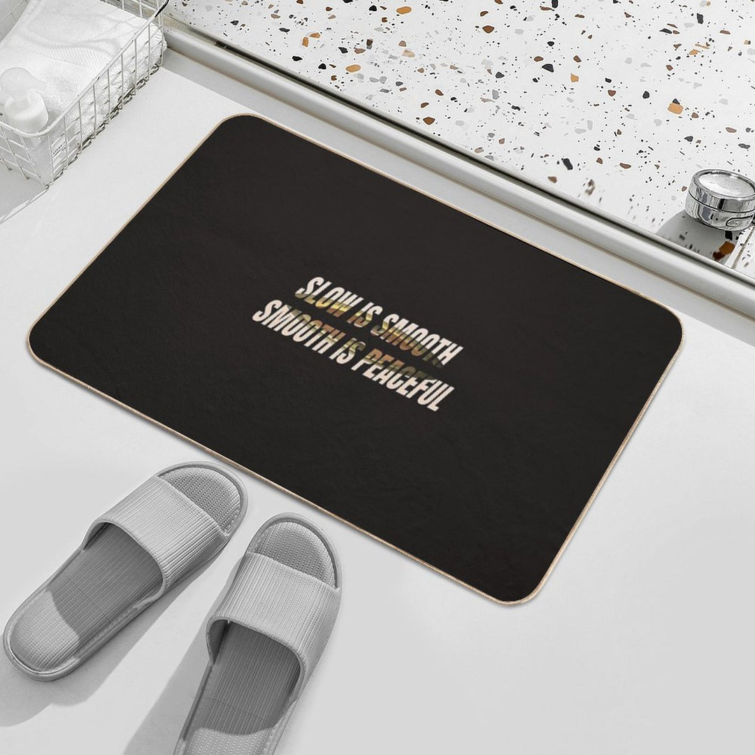 SLOW IS SMOOTH  Absorbent Bath Mat