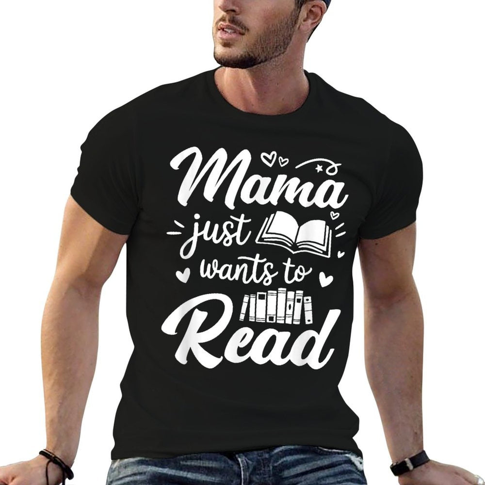 Funny Mama Just Wants To Read Reading Mom Mothers Day  Moisture-wicking T-Shirt
