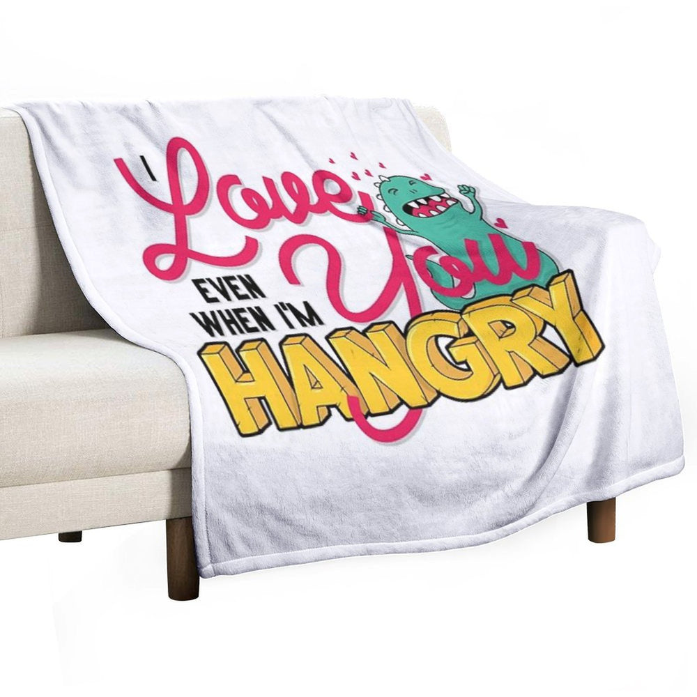Love You Even When I'm Hangry Versatility Throw Blanket