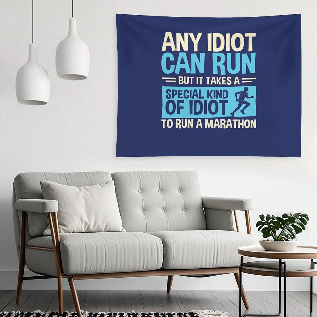 Any Idiot Can Run But It Takes A Special Kind Of Idiot To Run A Marathon Tapestry