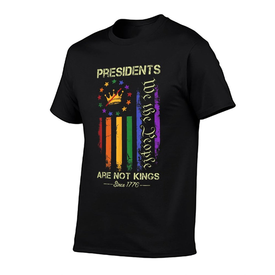 Presidents Are Not Kings Since 1776 USA Democracy  Affordable Price T-Shirt