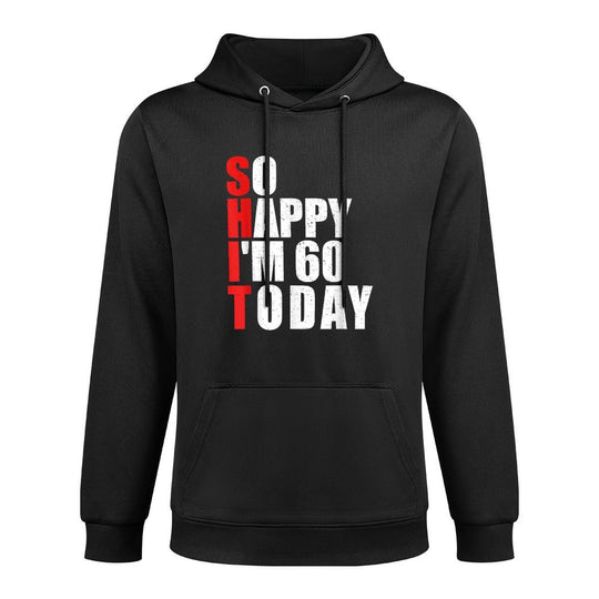So Happy I'm 60 Today - 60 Years Old 60th Birthday Versatile Streetwear Hoodie