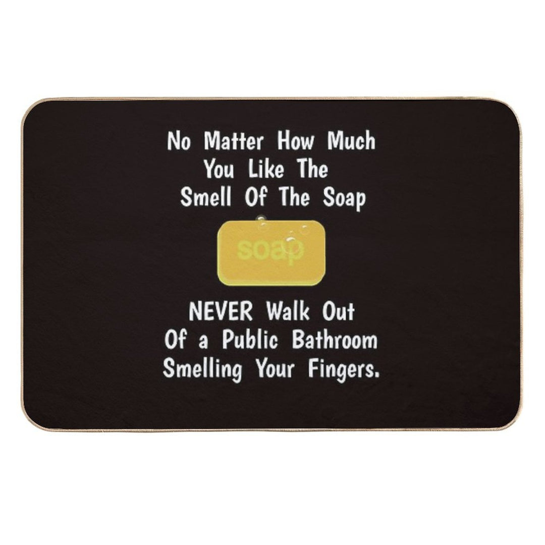 No Matter How Much You Like Soap.. Don't Smell Your Fingers  Anti-Trip Bath Mat