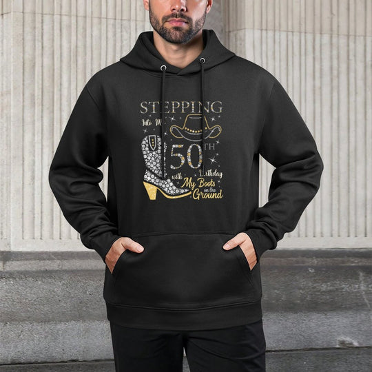 Stepping Into My 50th Birthday With My Boots On The Ground Layering Staple Hoodie
