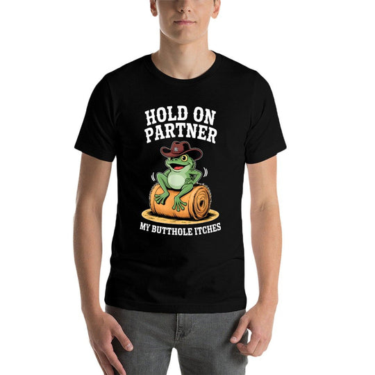 Hold On Partner My Butthole Itches Funny Frog Humor Meme  Trendy Pattern T-Shirt