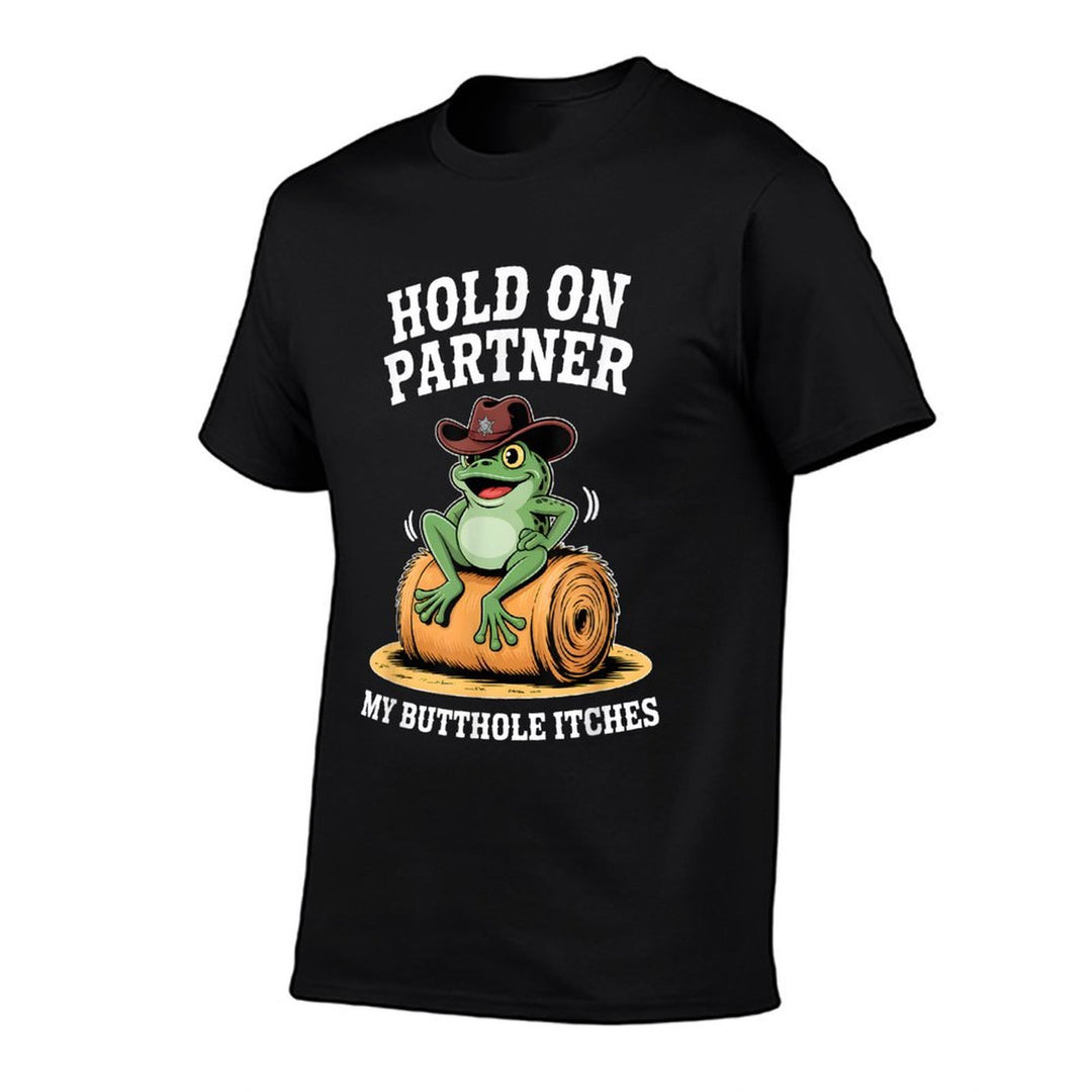 Hold On Partner My Butthole Itches Funny Frog Humor Meme  Trendy Pattern T-Shirt