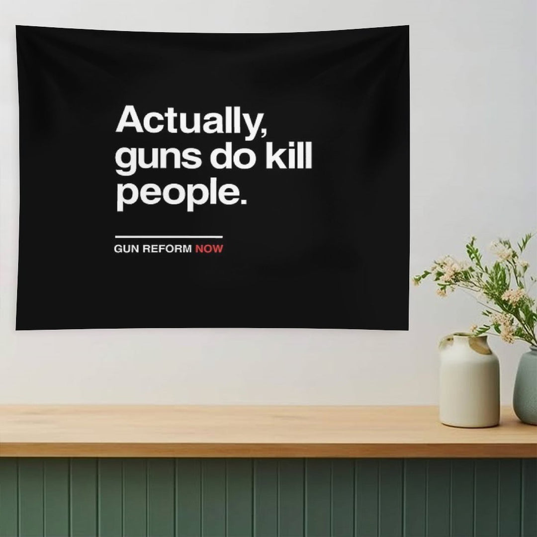 Actually Guns Do Kill People, Gun Control Now Tapestry