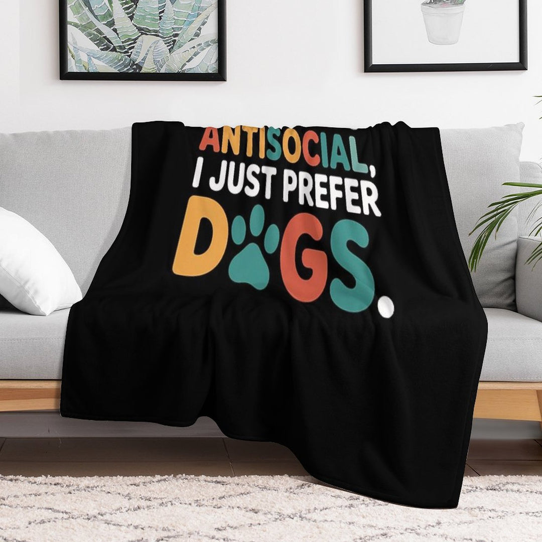 I’m Not Antisocial I Just Prefer Dogs Funny Dog Lover Lightweight Throw Blanket