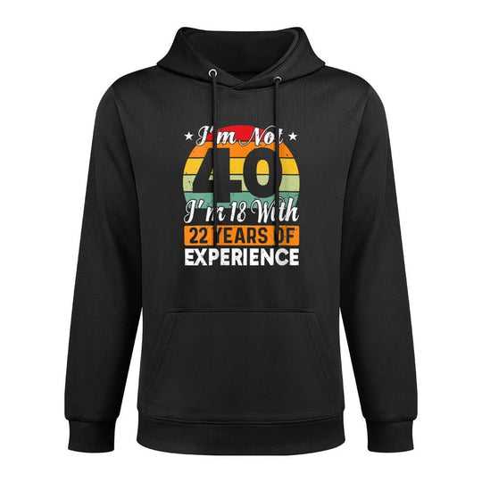 Womens I'm Not 40 I'm 18 With 22 Years Of Experience 40th Birthday Versatile Streetwear Hoodie